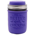 "Life is Better with Chickens" Laser Engraved Silicone Sleeve